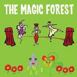 THE MAGIC FOREST - A Musical Story with Songs, Dances & Pantomime